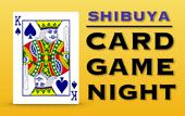女性参加♪【女性参加費300円〜♪】《渋谷 CARD GAME NIGHT ! 》『新しい趣味を増やしませんか？』