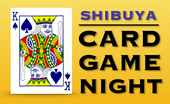 女性複数参加♪【女性参加費400円〜♪】《渋谷 CARD GAME NIGHT ! 》『新しい趣味を増やしませんか？』